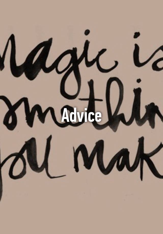 Advice