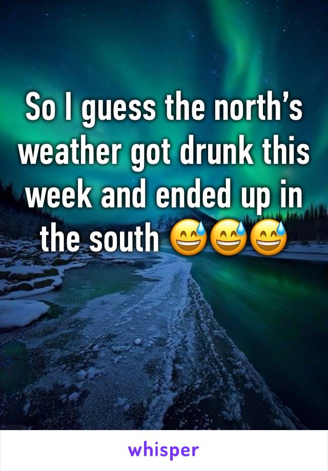 So I guess the north’s weather got drunk this week and ended up in the south 😅😅😅