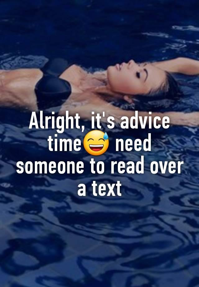 Alright, it's advice time😅 need someone to read over a text