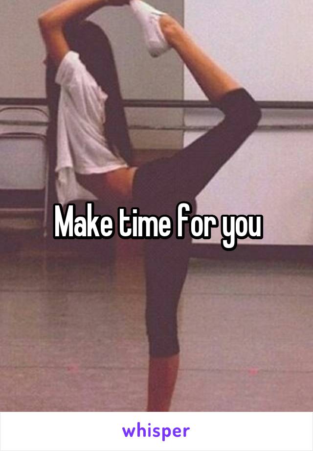 Make time for you