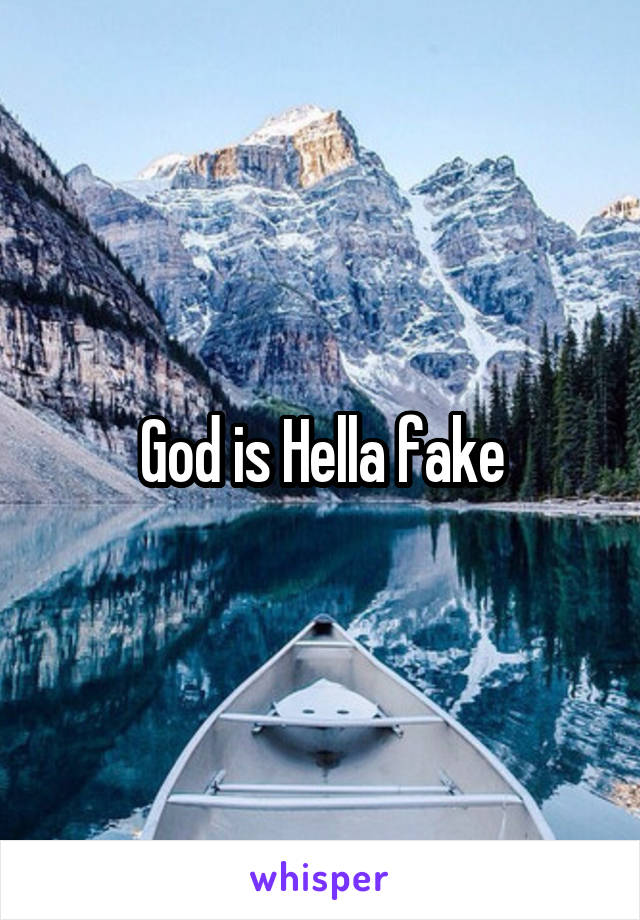 God is Hella fake