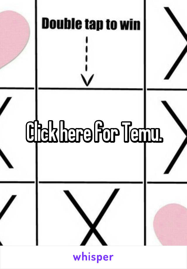 Click here for Temu.