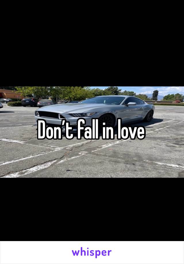 Don’t fall in love