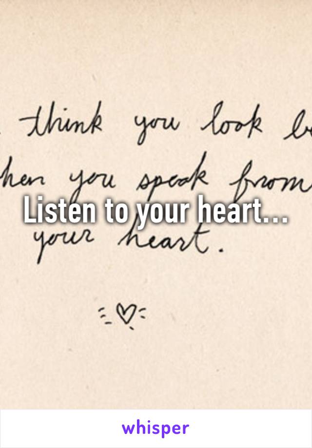 Listen to your heart…