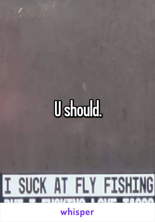 U should.