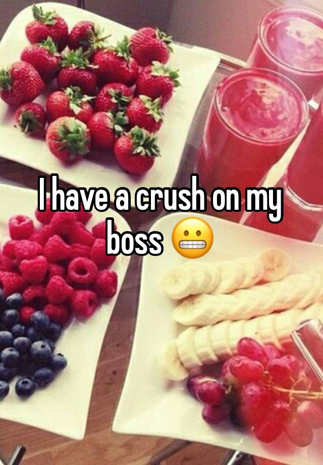 I have a crush on my boss 😬