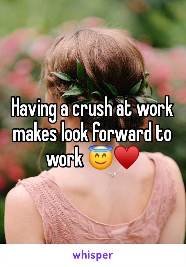 Having a crush at work makes look forward to work 😇♥️