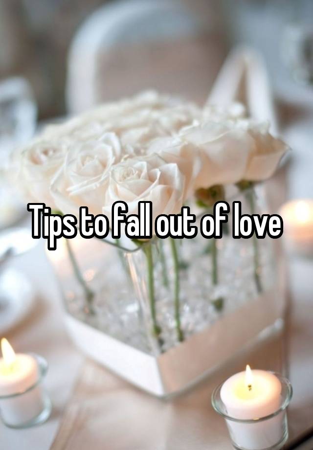 Tips to fall out of love 