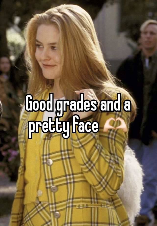 Good grades and a pretty face 🫶🏻