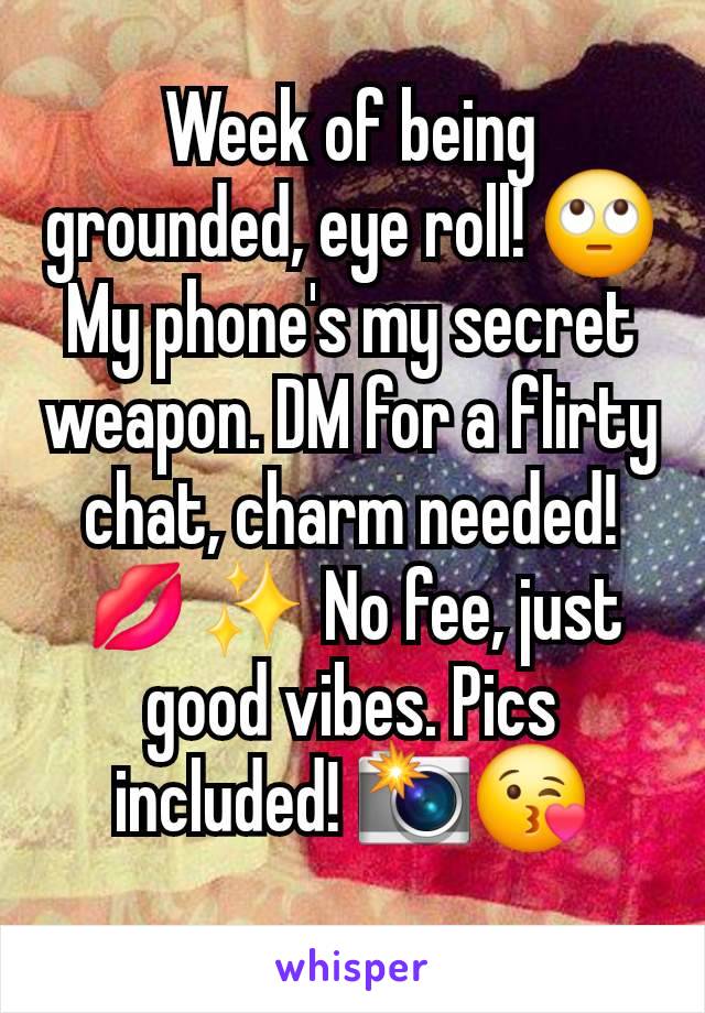 Week of being grounded, eye roll! 🙄 My phone's my secret weapon. DM for a flirty chat, charm needed! 💋✨ No fee, just good vibes. Pics included! 📸😘
