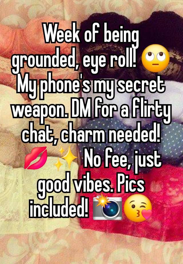 Week of being grounded, eye roll! 🙄 My phone's my secret weapon. DM for a flirty chat, charm needed! 💋✨ No fee, just good vibes. Pics included! 📸😘
