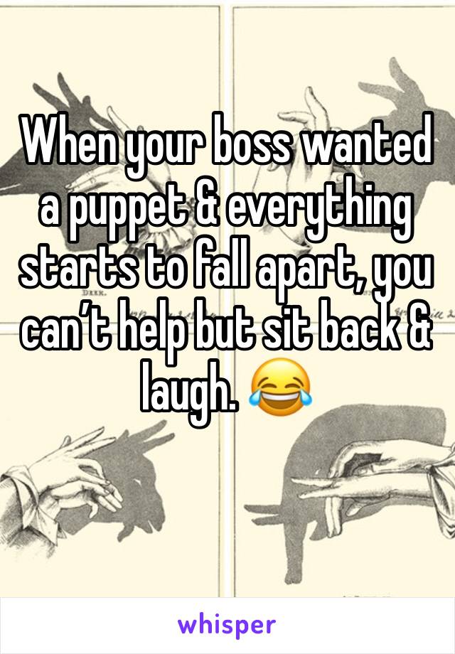 When your boss wanted a puppet & everything starts to fall apart, you can’t help but sit back & laugh. 😂