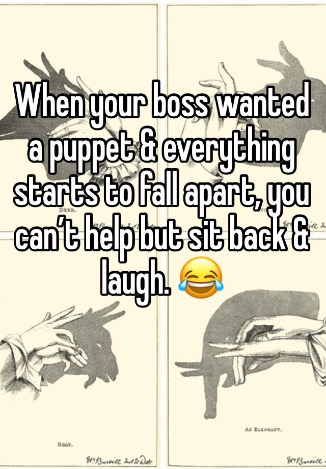 When your boss wanted a puppet & everything starts to fall apart, you can’t help but sit back & laugh. 😂