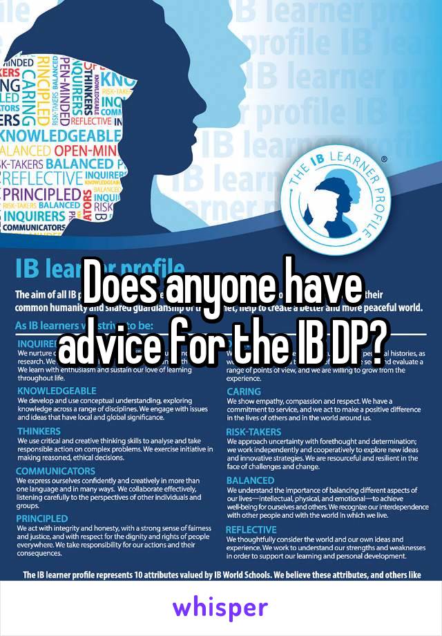 Does anyone have advice for the IB DP?