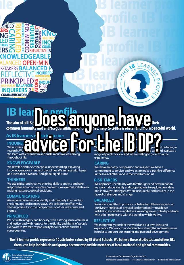 Does anyone have advice for the IB DP?