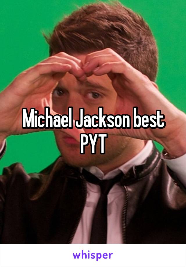 Michael Jackson best PYT