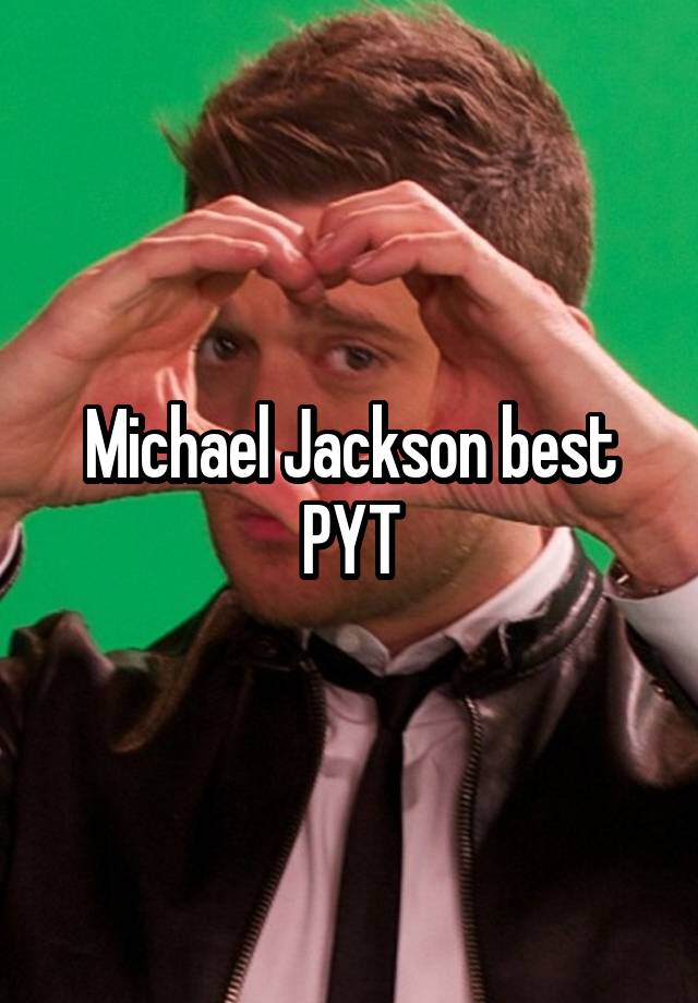 Michael Jackson best PYT