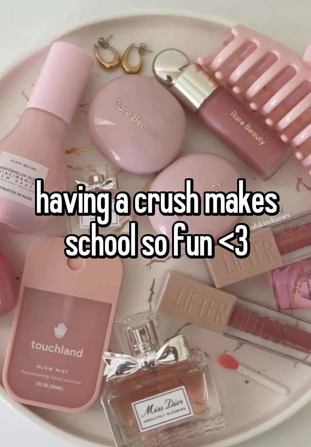 having a crush makes school so fun <3