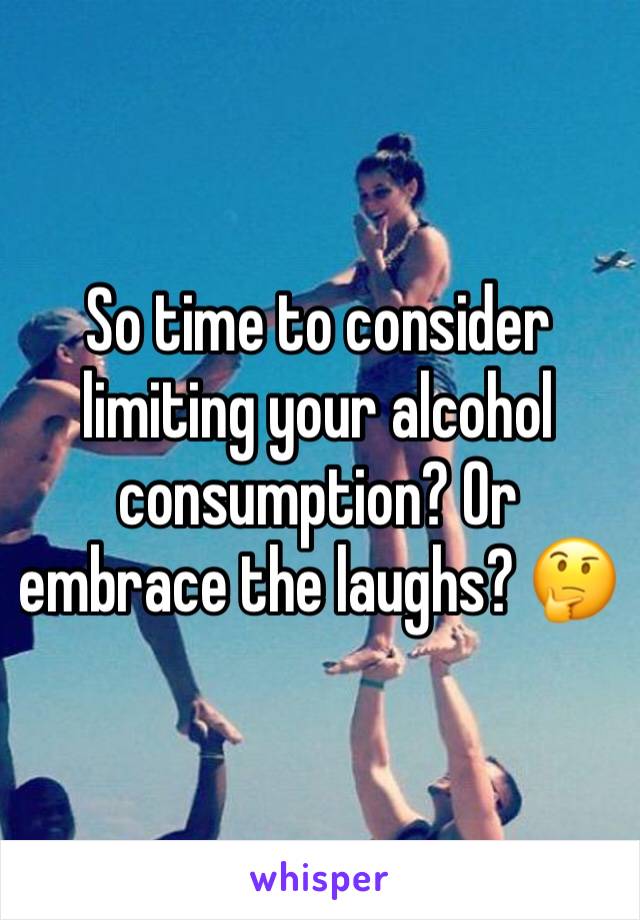 So time to consider limiting your alcohol consumption? Or embrace the laughs? 🤔