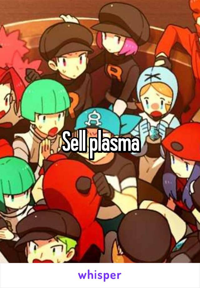 Sell plasma