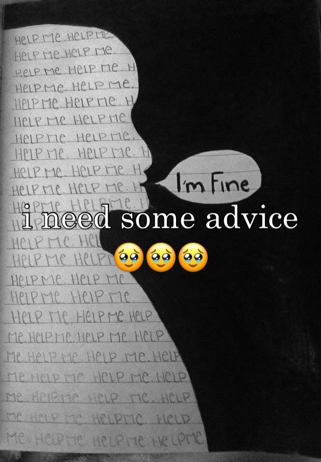 i need some advice 
🥹🥹🥹