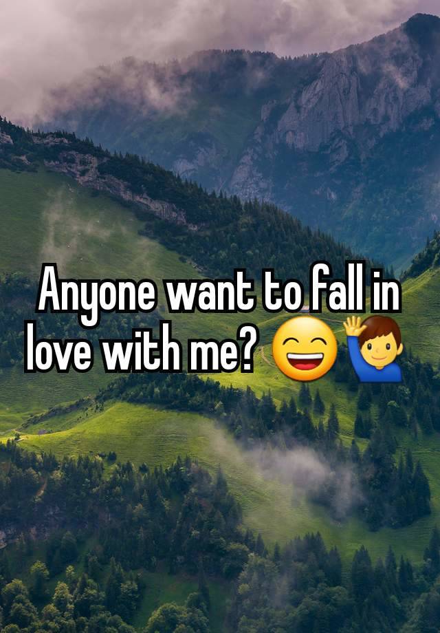 Anyone want to fall in love with me? 😄🙋‍♂️