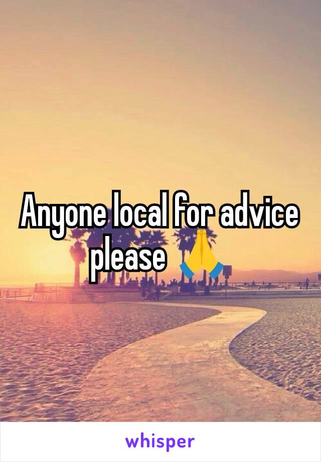 Anyone local for advice please 🙏