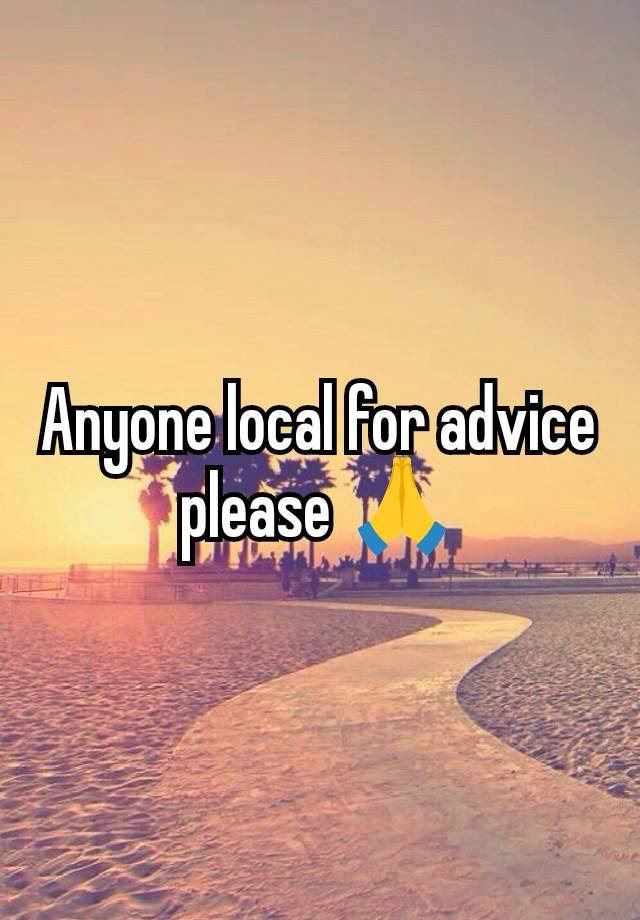 Anyone local for advice please 🙏