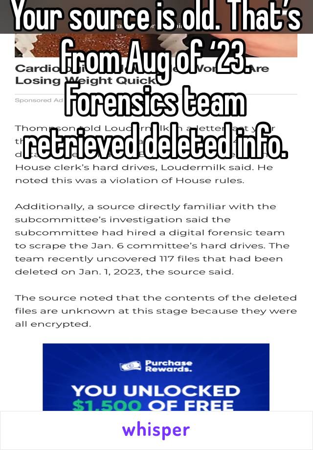 Your source is old. That’s from Aug of ‘23. Forensics team retrieved deleted info.