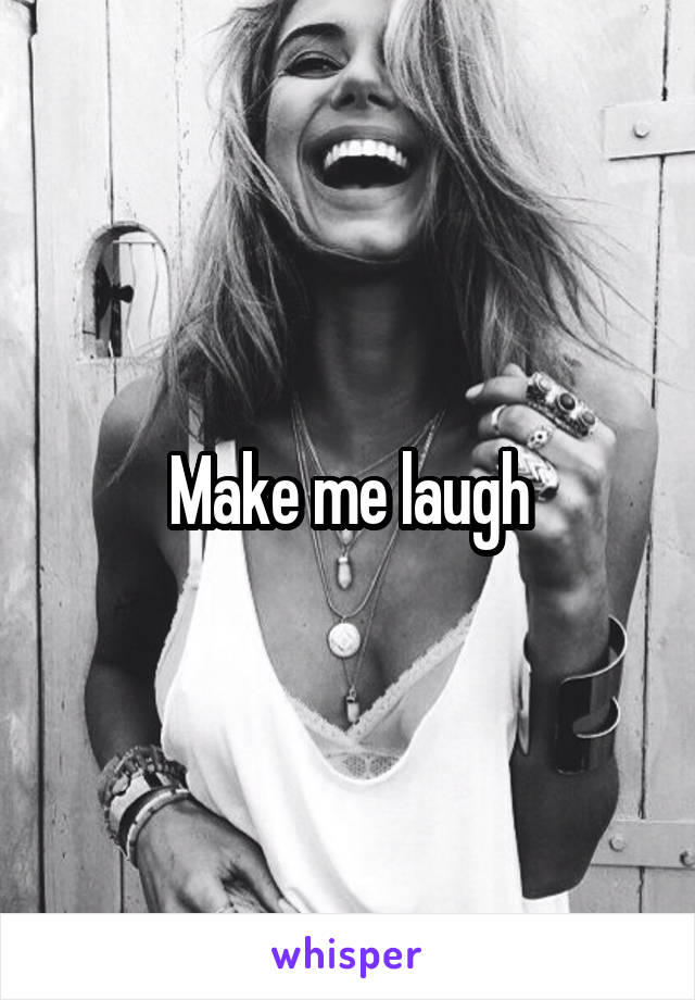 Make me laugh