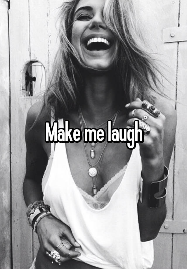 Make me laugh