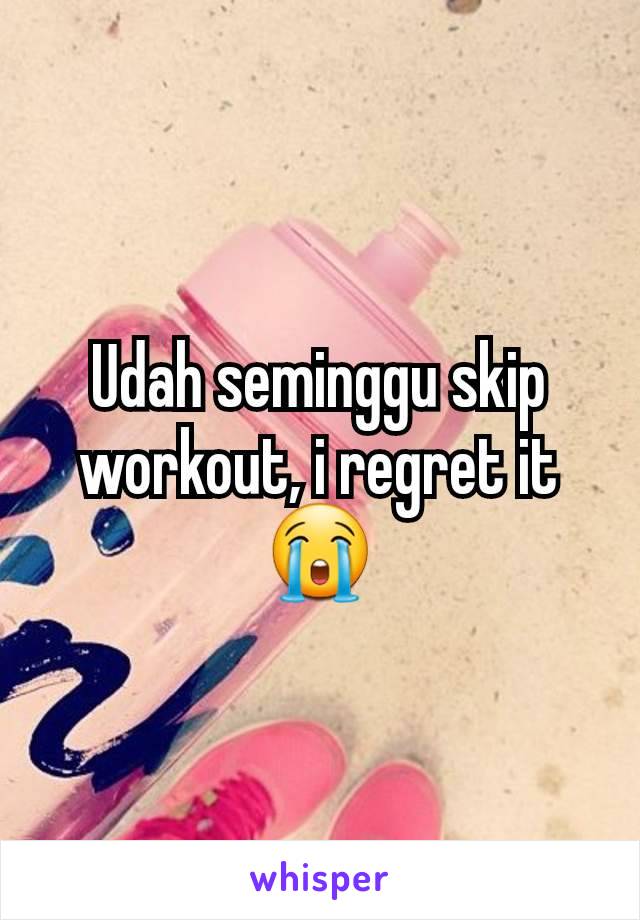 Udah seminggu skip workout, i regret it😭