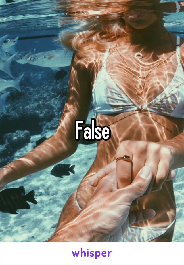 False