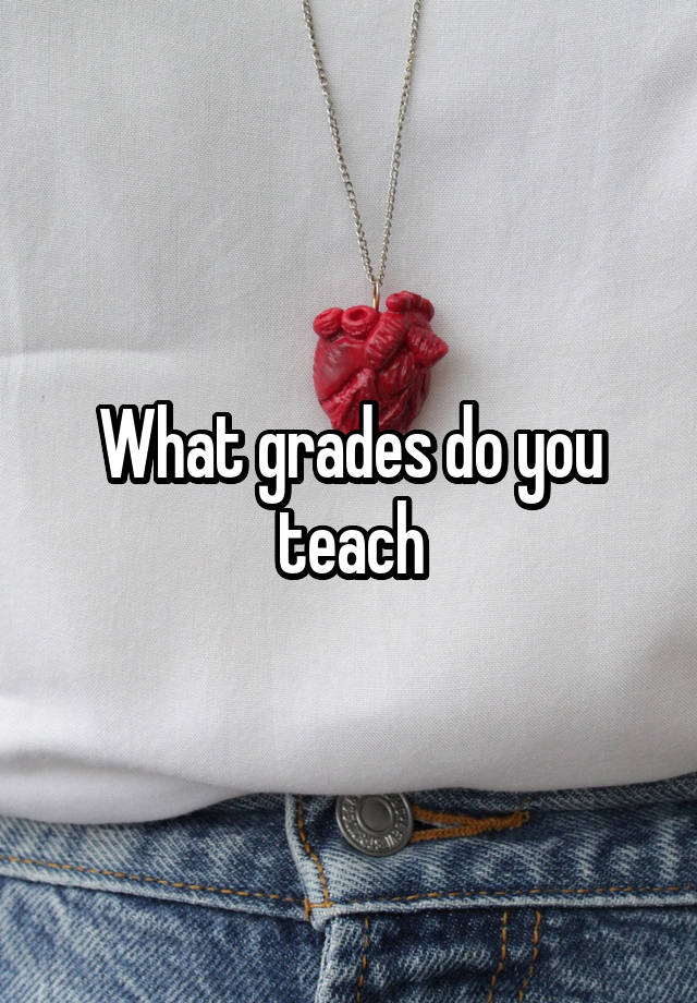 What grades do you teach