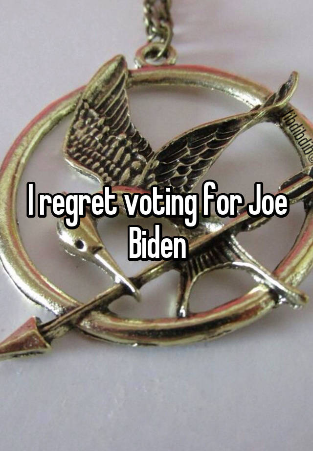 I regret voting for Joe Biden