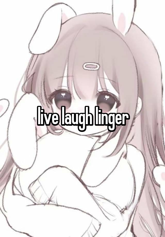 live laugh linger