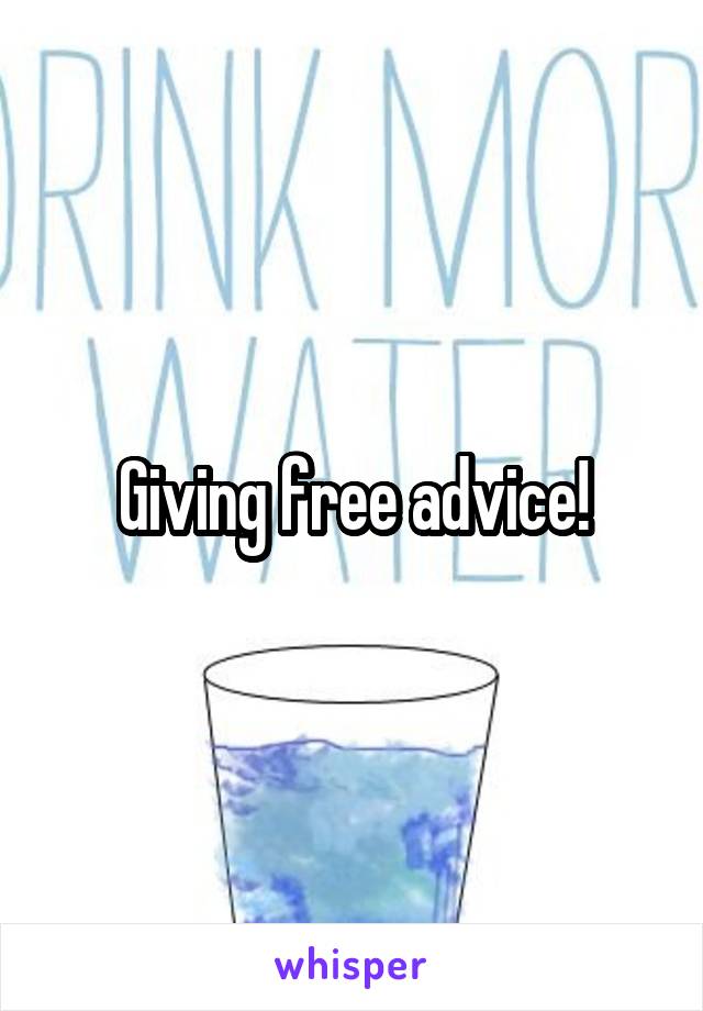 Giving free advice!