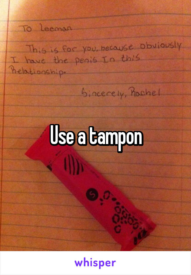 Use a tampon