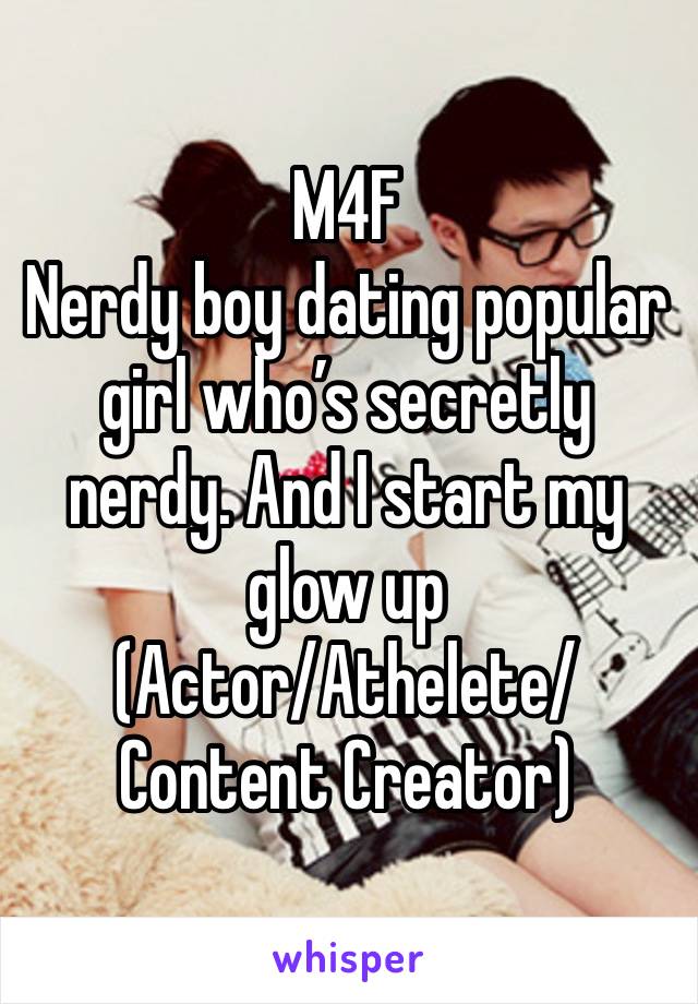 M4F
Nerdy boy dating popular girl who’s secretly nerdy. And I start my glow up
(Actor/Athelete/Content Creator)