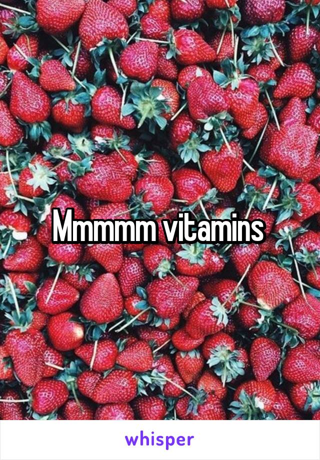 Mmmmm vitamins 