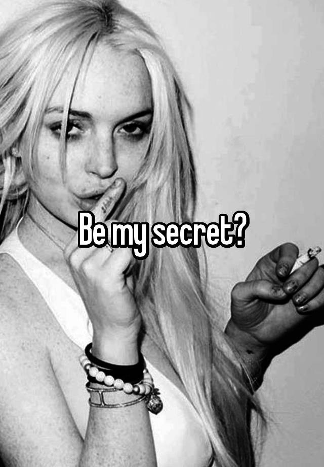 Be my secret?