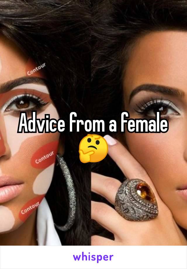 Advice from a female 🤔