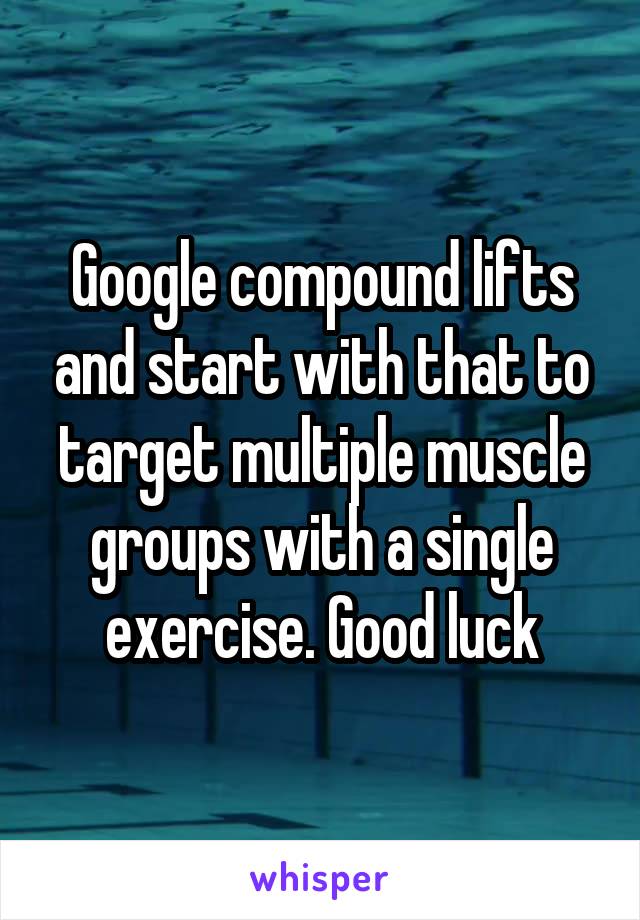 Google compound lifts and start with that to target multiple muscle groups with a single exercise. Good luck