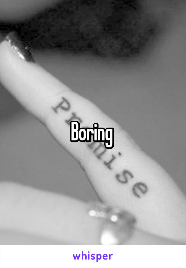 Boring 