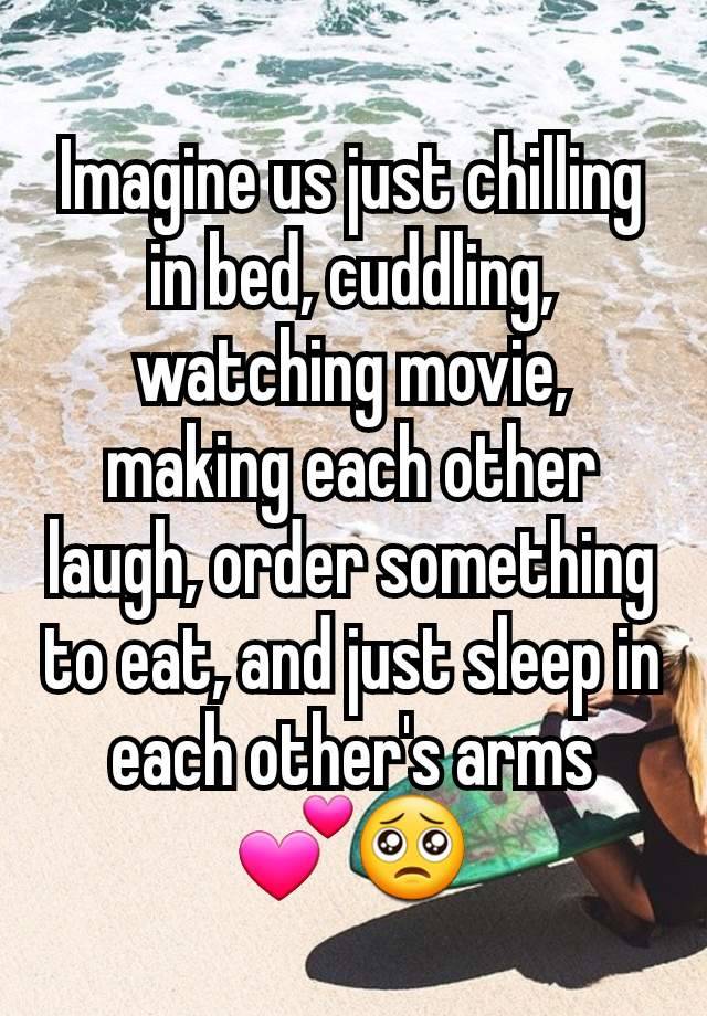 Imagine us just chilling in bed, cuddling, watching movie, making each other laugh, order something to eat, and just sleep in each other's arms
💕🥺