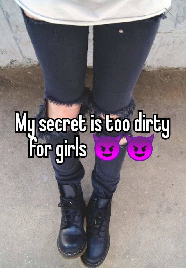 My secret is too dirty for girls 😈😈