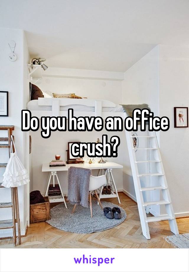 Do you have an office crush?