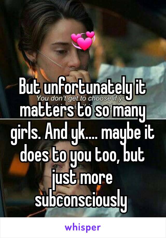 💞

But unfortunately it matters to so many girls. And yk.... maybe it does to you too, but just more subconsciously 