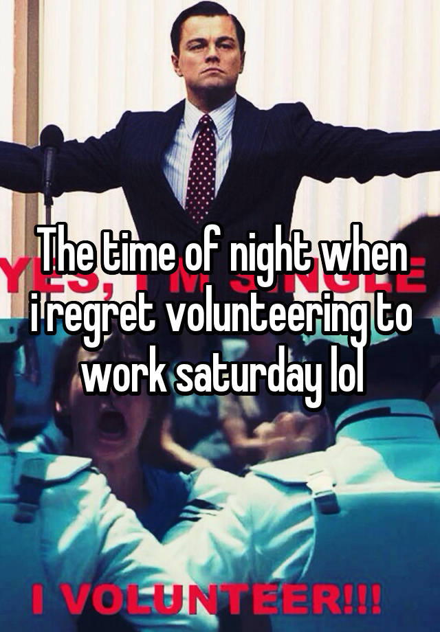 The time of night when i regret volunteering to work saturday lol