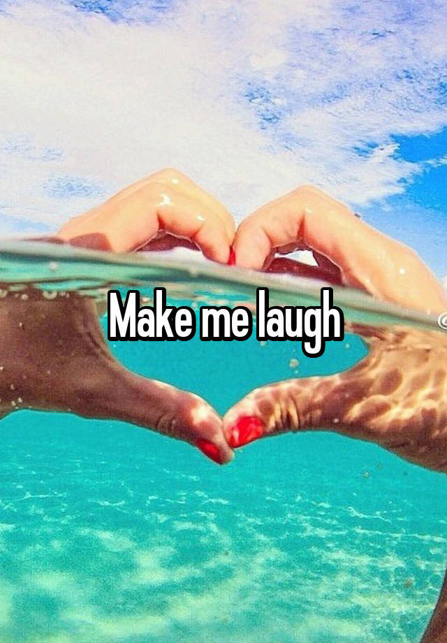 Make me laugh